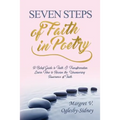 Seven Steps of Faith in Poetry: A Belief Guide to Faith & Transformation Learn How to Receive the Unwavering Assurance of Faith - Paperback