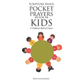 Scripture Based Pocket Prayers for Kids: A Children's Book of Prayers - Paperback