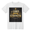 The Lord is My Strength, Christian T-Shirt