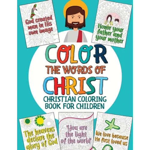 Color the Words of Christ: Christian Coloring Book for Children with Inspiring Bible Verse (Bible Coloring Book for Kids) - Paperback